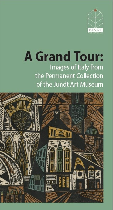Book Cover with the words: A Grand Tour: Images of Italy from the Permanent Collection of the Jundt Art Museum. Includes the Jundt logo and an abstract image of buildings on the front with a light green background.