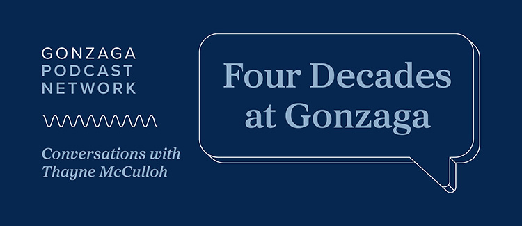 Infographic that reads Gonzaga Podcast Network, Four Decades at Gonzaga, Conversations with Thayne McCulloh.
