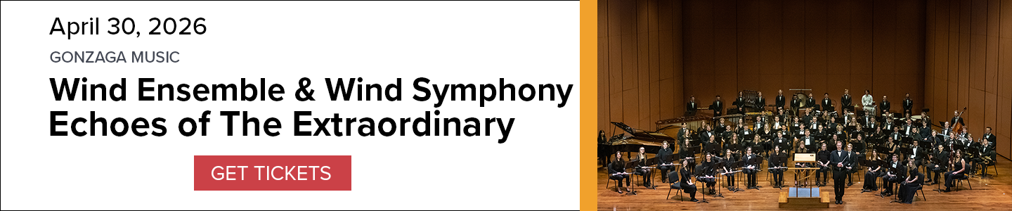 Image of the Gonzaga University Wind Symphony on stage at the Myrtle Woldson Performing Arts Center advertising a performance, Echoes of the Extraordinary on April 30, 2026 with a GET TICKETS button
