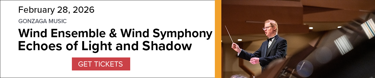Image of  Gonzaga University Wind Ensemble Conductor advertising a performance of Echoes of Light and Shadow  at the Myrtle Woldson Performing Arts Center on February 28, 2025 with a GET TICKETS button