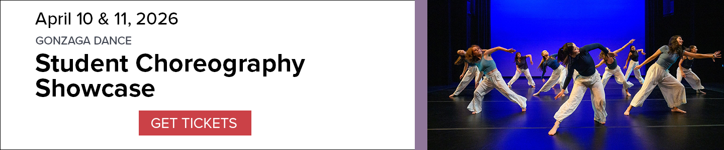 Banner for Gonzaga Spring Choreography Showcase performance on April 10 and 11, 2026, with group members in dance pose and a 'Get Tickets' button.